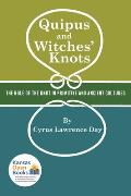 Quipus and Witches' Knots: The Role of the Knot in Primitive and Ancient Culture, with a Translation and Analysis of Oribasius de Laqueis