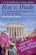 Roe V. Wade: The Abortion Rights Controversy in American History