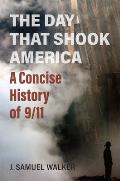 The Day That Shook America: A Concise History of 9/11