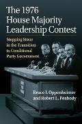 The 1976 House Majority Leadership Contest: Stepping Stone in the Transition to Conditional Party Government