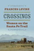 Crossings: Women on the Santa Fe Trail