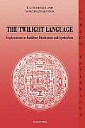 The Twilight Language: Explorations in Buddhist Meditation and Symbolism