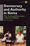 Democracy and Authority in Korea: The Cultural Dimension in Korean Politics