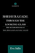 Sheherazade Through the Looking Glass: The Metamorphosis of the 'Thousand and One Nights'