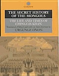 The Secret History of the Mongols: The Life and Times of Chinggis Khan