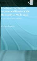 Revelation, Intellectual Intuition and Reason in the Philosophy of Mulla Sadra: An Analysis of the al-hikmah al-'arshiyyah