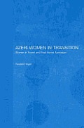Azeri Women in Transition: Women in Soviet and Post-Soviet Azerbaijan