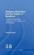 Religious Motivation and the Origins of Buddhism: A Social-Psychological Exploration of the Origins of a World Religion