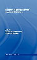 Violence Against Women in Asian Societies: Gender Inequality and Technologies of Violence