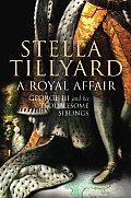 Royal Affair George III & His Troublesome Siblings