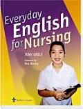 Everyday English for Nursing An English Language Resource for Nurses Who Are Non Native Speakers of English