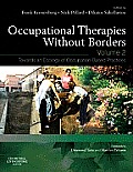Occupational Therapies Without Borders - Volume 2: Towards an Ecology of Occupation-Based Practices