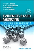 Evidence-Based Medicine: How to Practice and Teach It [With Mini CDROM]