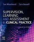 Supervision, Learning and Assessment in Clinical Practice: A Guide for Nurses, Midwives and Other Health Professionals