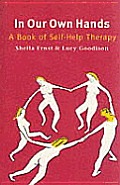 In Our Own Hands A Book Of Self Help Therapy