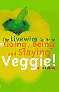 Livewire Guide To Going Being & Staying Veggi
