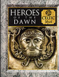 Heroes Of The Dawn Celtic Myth