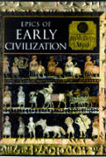 Epics Of Early Civilization Myths of the Ancient Near East