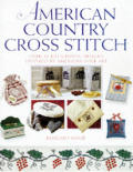 American Country Cross Stitch Over 40 Delightful Designs Inspired by American Folk Art