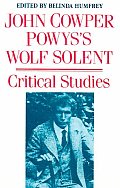 John Cowper Powys' Wolf Solent: Critical Studies