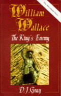 William Wallace The Kings Enemy