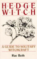 Hedge Witch A Guide To Solitary Witchcraft