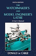 The Watchmaker's and Model Engineer's Lathe: A User's Manual