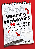 Wearing Combovers & 49 Other Things That the Modern Man Shouldnt Do