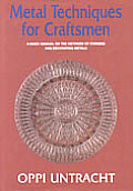 Metal Techniques for Craftsmen A Basic Manual on the Methods of Forming & Decorating Metals
