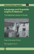 Language and Linguistic Origins in Bahrain: The Bahārnah dialect of Arabic