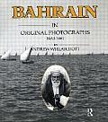 Bahrain in Original Photographs 1880-1961