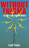 Without Enigma The Ultra & Fellgiebel Riddles