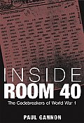 Inside Room 40 The Codebreakers of World War 1