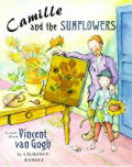 Camille & The Sunflowers A Story About Vincent van Gogh