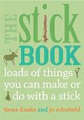 Stick Book Loads of Things You Can Make or Do with a Stick