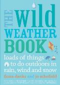 Wild Weather Book Loads of Things To Do Outdoors in Rain Wind & Snow