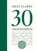 Sally Clarke 30 Ingredients