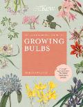 The Kew Gardener's Guide to Growing Bulbs: The Art and Science to Grow Your Own Bulbs