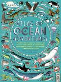 Atlas of Ocean Adventures Plunge Into the Depths of the Ocean & Discover Wonderful Sea Creatures Incredible Habitats & Unmissable Underwat