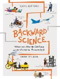 Backward Science What Was Life Like Before World Changing Discoveries