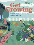 RHS Get Growing A Family Guide to Gardening Inside & Out