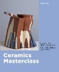 Ceramics Masterclass Creative Techniques of 100 Great Artists