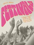 Festivals A Music Lovers Guide to the Festivals You Need to Know