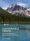Sustainable Travel The Essential Guide to Positive Impact Adventures