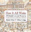 How It All Works: All Scientific Laws and Phenomena Illustrated & Demonstrated