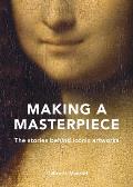 Making a Masterpiece: The Stories Behind Iconic Artworks