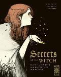 Secrets of the Witch An initiation into our history & our wisdom