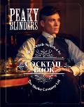 The Official Peaky Blinders Cocktail Book: 40 Cocktails Selected by the Shelby Company Ltd