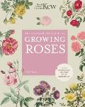 Kew Gardeners Guide to Growing Roses The Art & Science to grow with confidence