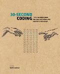 30 Second Coding The 50 essential principles that instruct technology each explained in half a minute